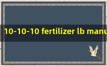  10-10-10 fertilizer lb manufacturers